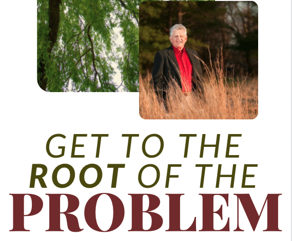 Get to the Root of the Problem